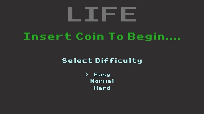 Life: Insert Coin To Begin
