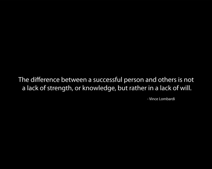 Quote by Vince Lombardi about success and will
