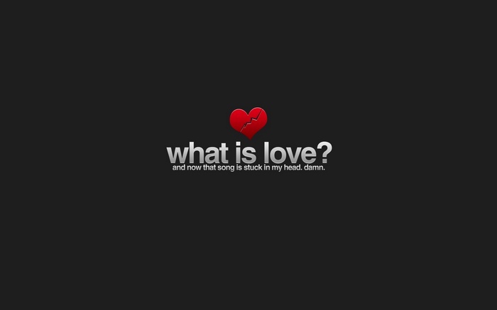 What is love? song stuck in head