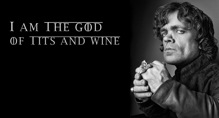 Tyrion Lannister I Am The God Of Tits And Wine