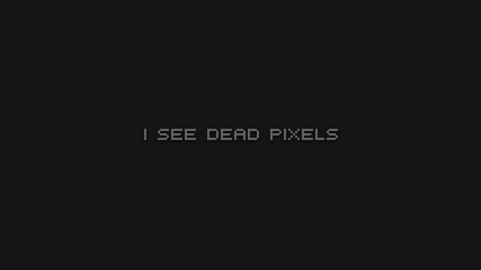 I SEE DEAD PIXELS text on dark background