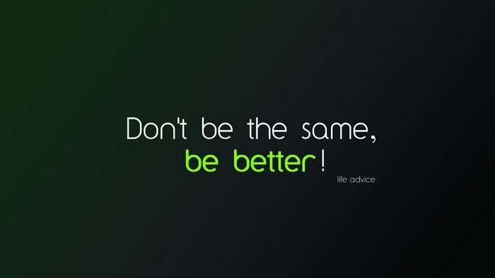 Motivational quote "Don't be the same, be better!"