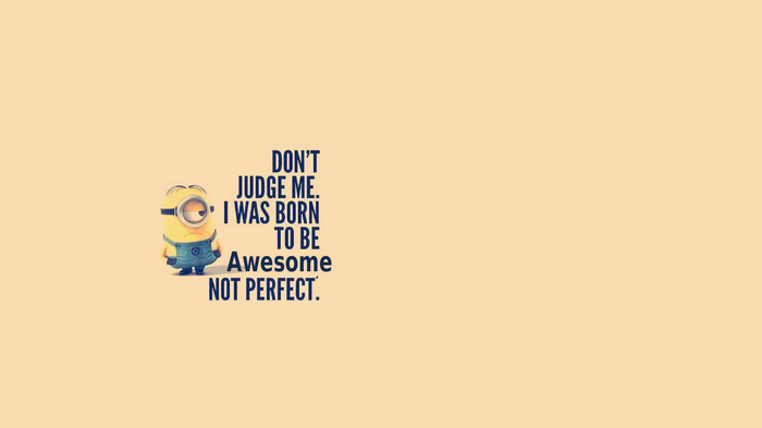 Minion quote: I was born to be awesome not perfect