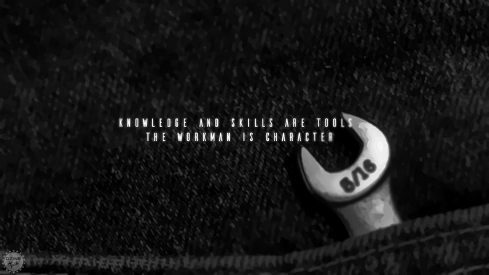 Knowledge and Skills are Tools, The Workman is Character Quote