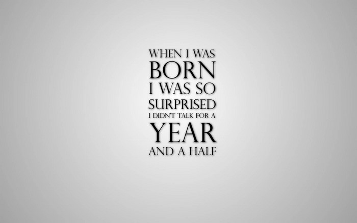 Humorous quote about being surprised at birth