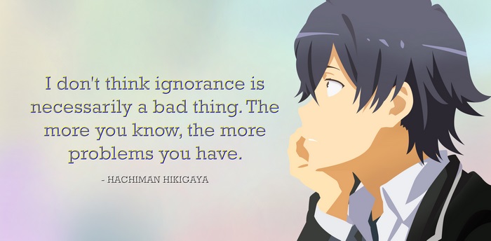 Hachiman Hikigaya quote from My Teen Romantic Comedy SNAFU