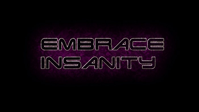 Embrace Insanity text graphic