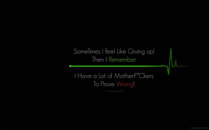Sometimes I feel like Giving up! Then I Remember