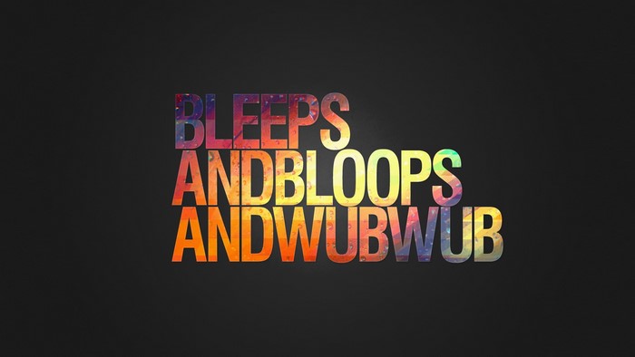 Bleeps and Bloops and Wub Wub Typography