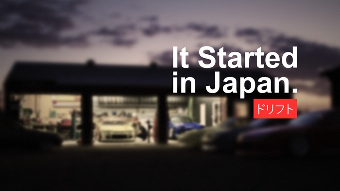It Started in Japan. Drift.