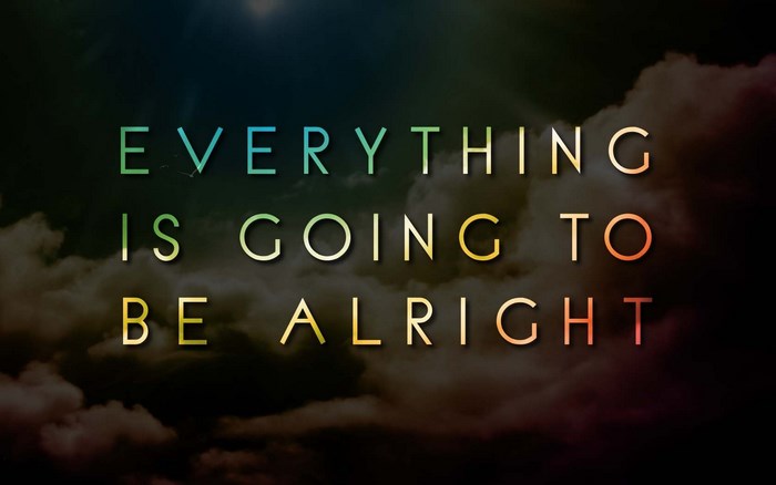 Everything is going to be alright text