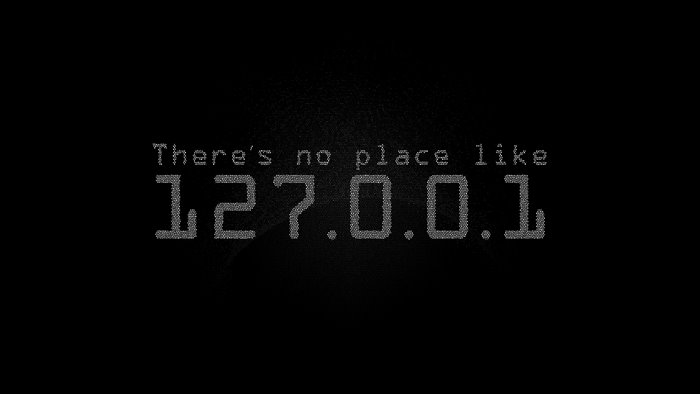 There's no place like 127.0.0.1