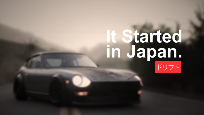 It Started in Japan. Drift.