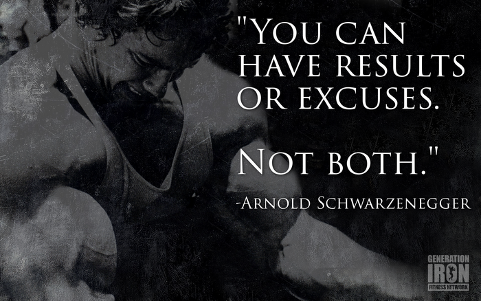 Arnold Schwarzenegger quote about results and excuses