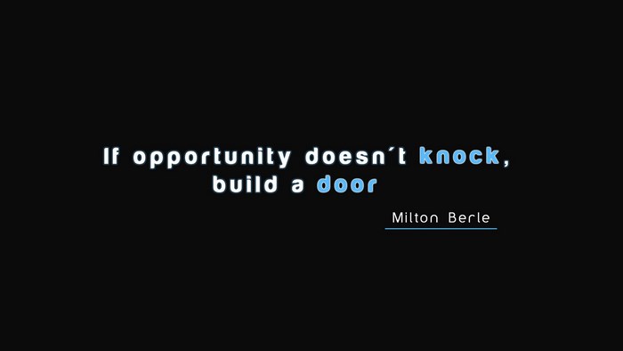 If opportunity doesn't knock, build a door quote