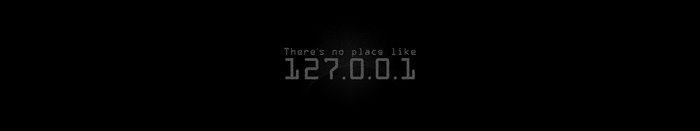 There's no place like 127.0.0.1
