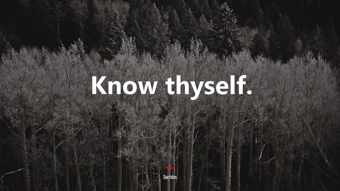 Know thyself. | Socrates quote