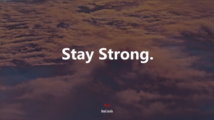 Stay Strong. | Demi Lovato quote