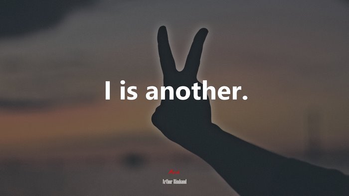 I is another. | Arthur Rimbaud quote
