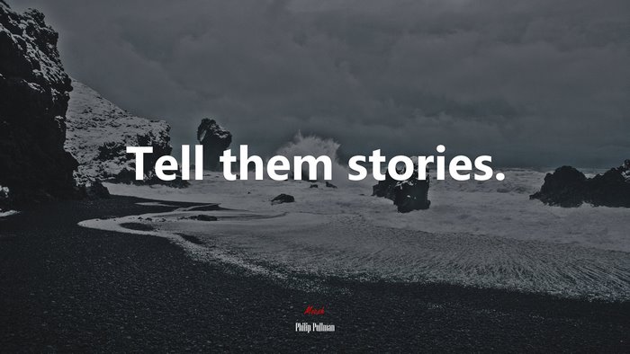 Tell them stories. | Philip Pullman quote