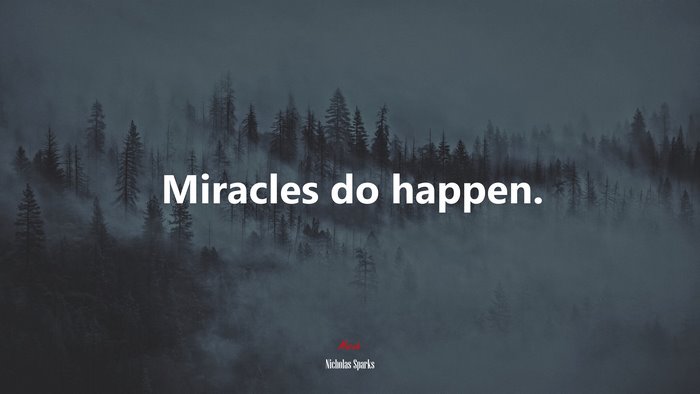 Miracles do happen. | Nicholas Sparks quote