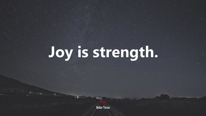 Joy is strength. | Mother Teresa quote