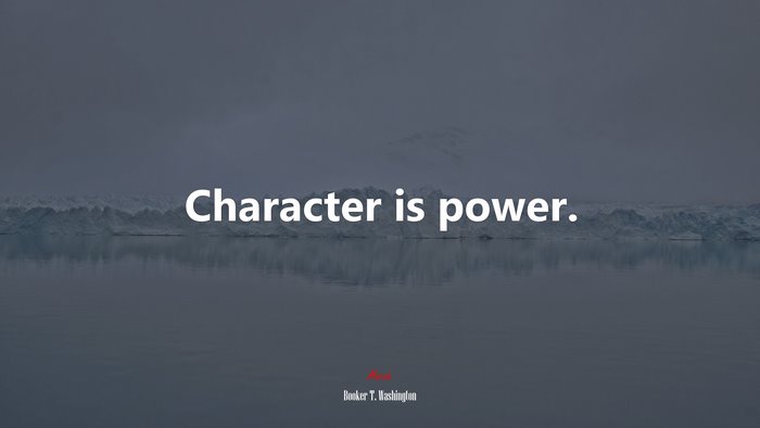 Character is power. | Booker T. Washington quote