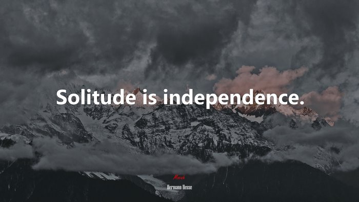 Solitude is independence. | Hermann Hesse quote