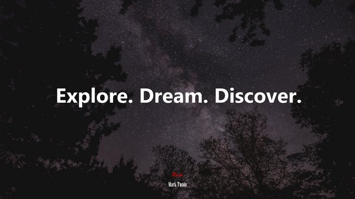 Explore. Dream. Discover. | Mark Twain quote