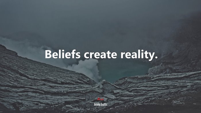 Beliefs create reality. | Melody Beattie quote