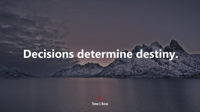 Decisions determine destiny. | Thomas S. Monson quote