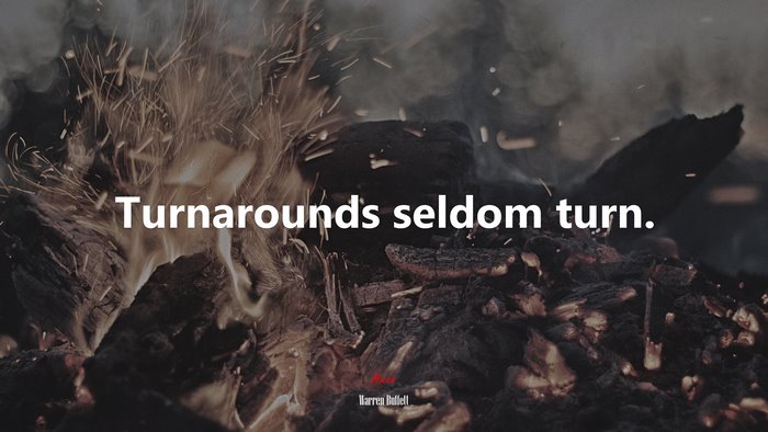 Turnarounds seldom turn. | Warren Buffett quote