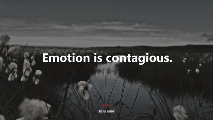 Emotion is contagious. | Malcolm Gladwell quote