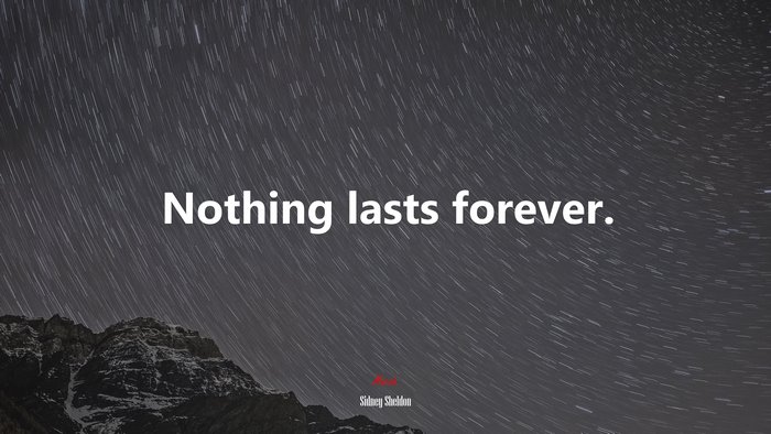 Nothing lasts forever. | Sidney Sheldon quote