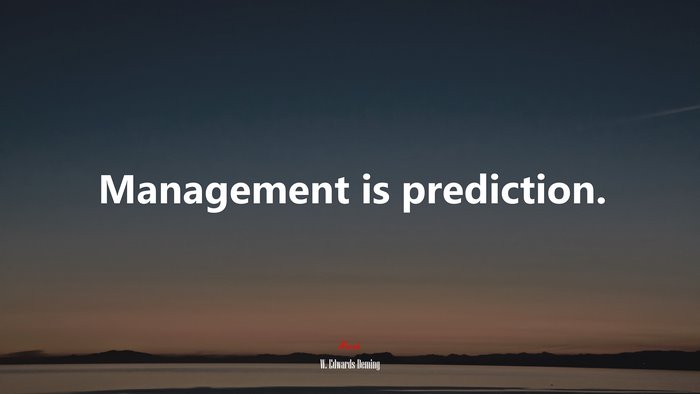 Management is prediction. | W. Edwards Deming quote
