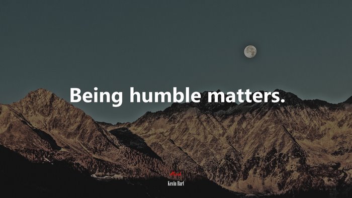 Being humble matters. | Kevin Hart quote