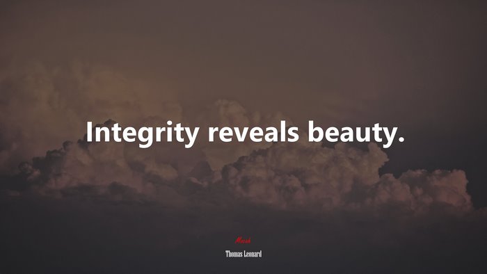 Integrity reveals beauty. | Thomas Leonard quote