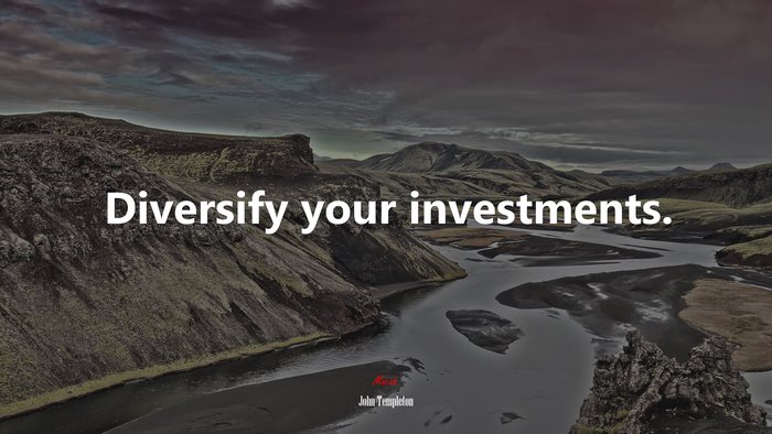 Diversify your investments. | John Templeton quote