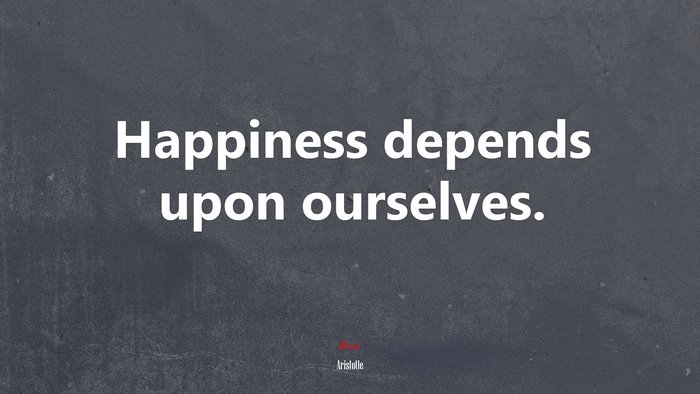 Happiness depends upon ourselves. | Aristotle quote HD Wallpaper