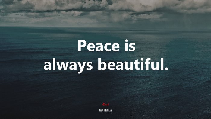Peace is always beautiful. | Walt Whitman quote