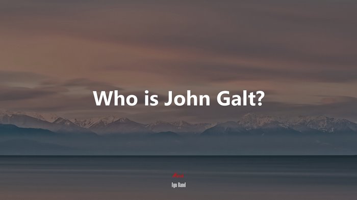Who is John Galt? | Ayn Rand quote