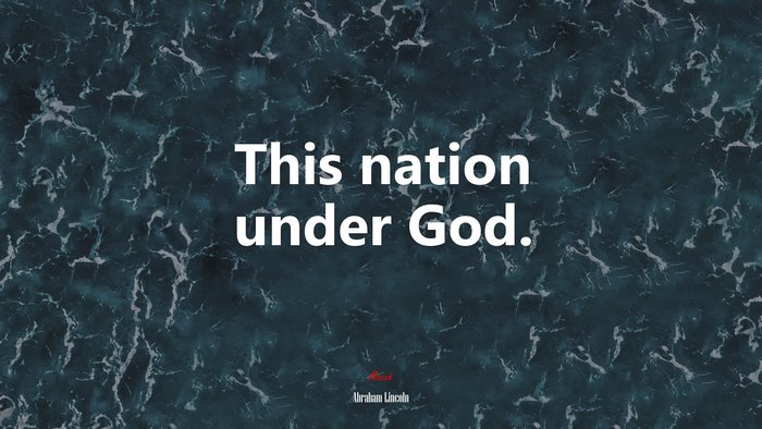This nation under God. | Abraham Lincoln quote