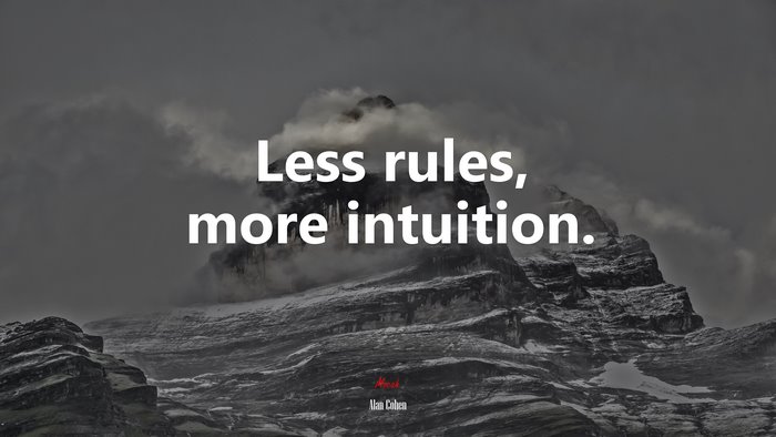 Less rules, more intuition. | Alan Cohen quote