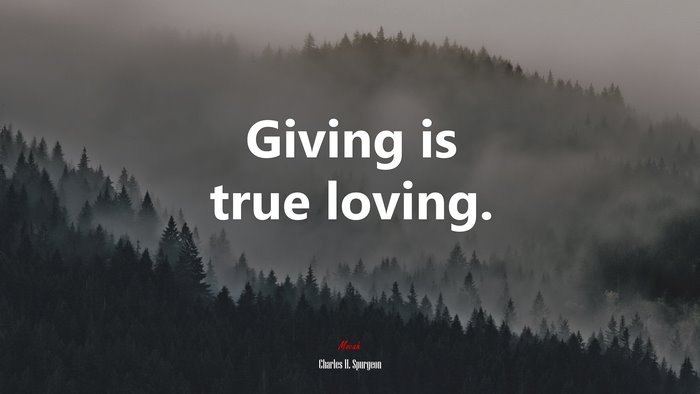 Giving is true loving. | Charles H. Spurgeon quote