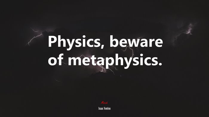 Physics, beware of metaphysics. | Isaac Newton quote
