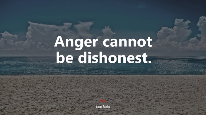 Anger cannot be dishonest. | Marcus Aurelius quote
