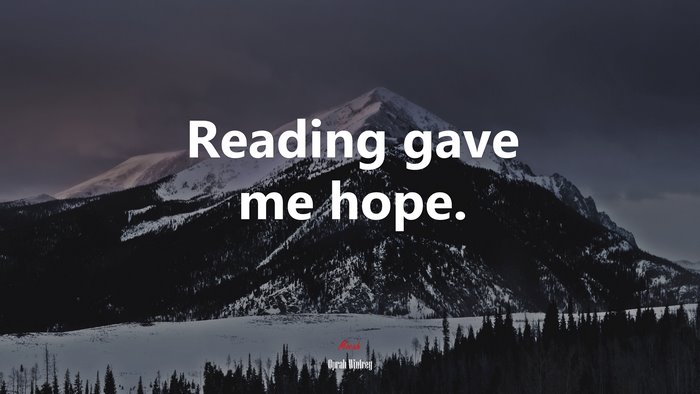 Reading gave me hope. | Oprah Winfrey quote