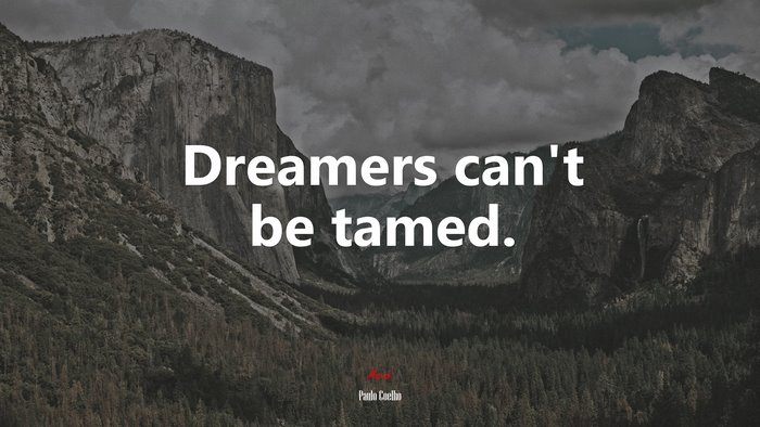 Dreamers can’t be tamed. | Paulo Coelho quote