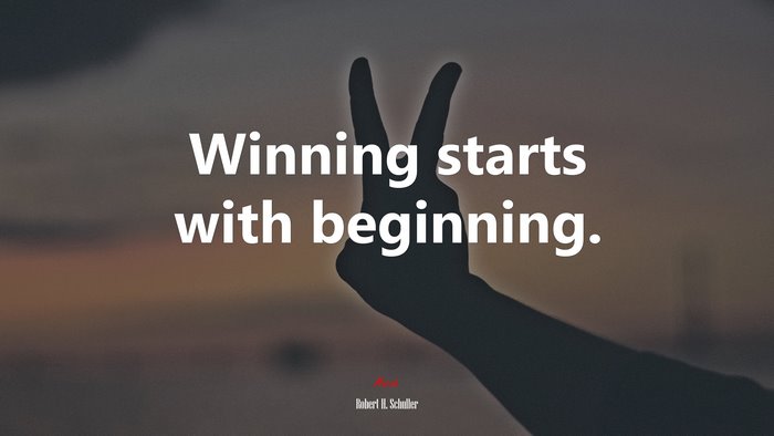 Winning starts with beginning. | Robert H. Schuller quote