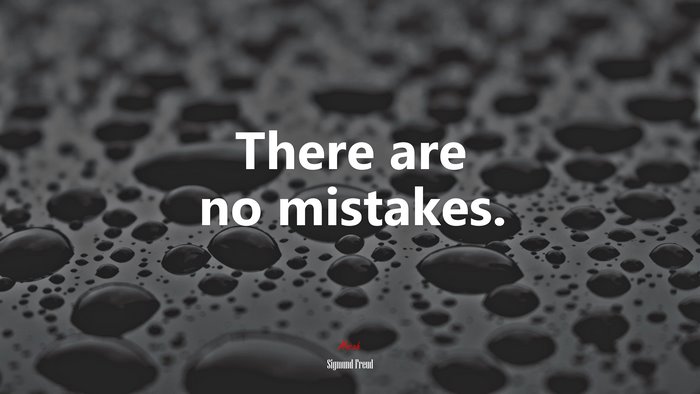 There are no mistakes. | Sigmund Freud quote